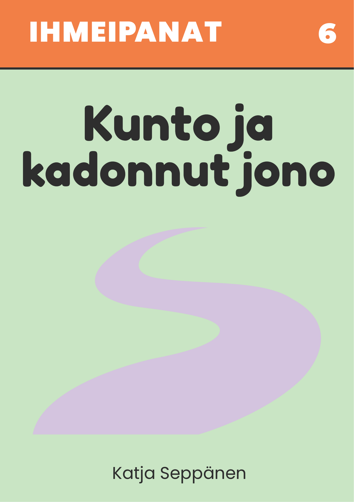 Ihmeipanat 6 Kunto ja kadonnut jono – lasten satukirjan kansi, vihreä tausta, yläpaneeli oranssi, keskellä violetti tie. Kirjailija Katja Seppänen