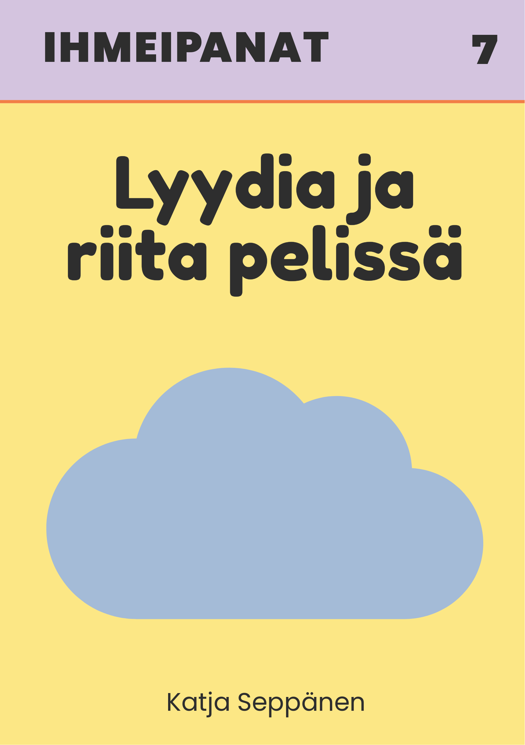 Ihmeipanat 7 Lyydia ja riita pelissä – lasten satukirjan kansi, vaaleankeltainen tausta, yläpaneeli liila, keskellä sininen pilvi. Kirjailija Katja Seppänen